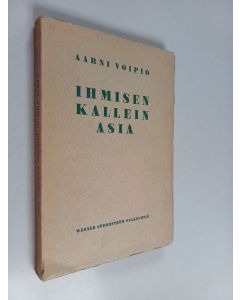 Kirjailijan Aarni Voipio käytetty kirja Ihmisen kallein asia : pieniä puheita kristinuskon pääsioista
