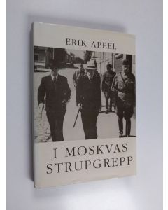 Kirjailijan Erik Appel käytetty kirja I Moskvas strupgrepp : Finlands väg in i fortsättningskriget
