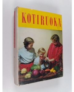 Kirjailijan Ragni Tennberg & Rauni Rautiainen käytetty kirja Kotiruoka : keittokirja kotia ja koulua varten
