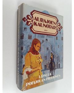 Kirjailijan Ursula Pohjolan-Pirhonen käytetty kirja Aurajoen kaunotar