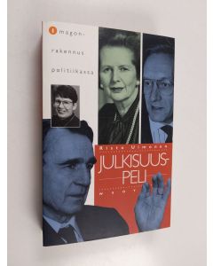 Kirjailijan Risto Uimonen käytetty kirja Julkisuuspeli : imagonrakennus politiikassa