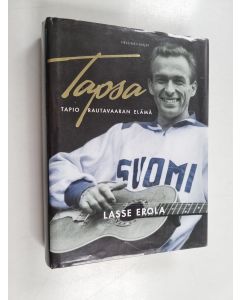Kirjailijan Lasse Erola käytetty kirja Tapsa : Tapio Rautavaaran elämä