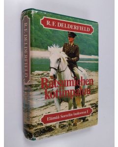 Kirjailijan R. F. Delderfield käytetty kirja Elämää Sorrelin laaksossa 1, Ratsumiehen kotiinpaluu