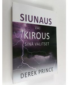 Kirjailijan Derek Prince käytetty kirja Siunaus vai kirous : sinä valitset