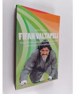 Kirjailijan Sami Kolamo käytetty kirja FIFAn valtapeli : Etelä-Afrikan jalkapallon MM-kisat 2010 keskitettynä mediaspektaakkelina