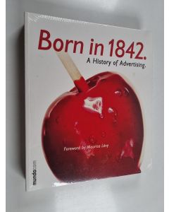 uusi kirja Born in 1842 : A History of Advertising (lukematon)