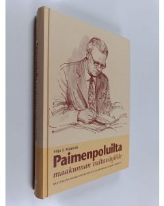 Kirjailijan Viljo S. Määttälä käytetty kirja Paimenpoluilta maakunnan valtaväylille : muistikuvia maakuntaneuvoksen vaiherikkaan elämän varrelta