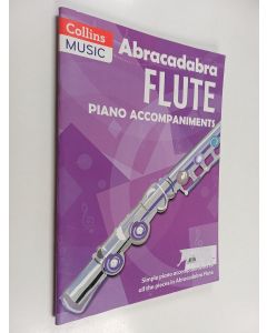 Kirjailijan Malcolm Pollock & Jane Sebba käytetty teos Abracadabra Flute Piano Accompaniments - The Way to Learn Through Songs and Tunes