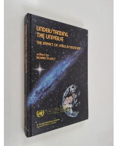 käytetty kirja Understanding the Universe : the impact of space astronomy : based on talks given at the UN/IAU international seminar on the occasion of UNISPACE 82, Hofburg, Vienna, Austria, 12 August 1982