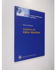 Kirjailijan Werner Ballmann käytetty kirja Lectures on Kähler Manifolds (ERINOMAINEN)