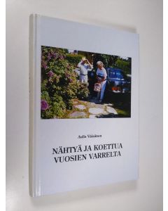 Kirjailijan Aulis Väisänen käytetty kirja Nähtyä ja koettua vuosien varrelta (signeerattu)