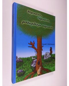 Kirjailijan Anneli Storhannus käytetty kirja Rapinoita, ropinoita, pikkujalkojen kopinoita : Metsäkulman tarinoita 1 (signeerattu, UUDENVEROINEN)