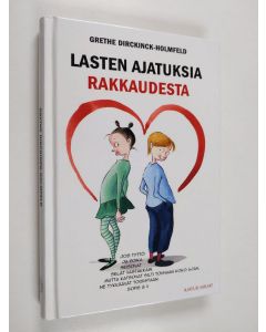 Kirjailijan Grethe Dirckinck-Holmfeld käytetty kirja Lasten ajatuksia rakkaudesta (ERINOMAINEN)