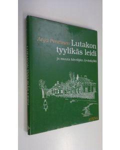 Kirjailijan Anja Penttinen käytetty kirja Lutakon tyylikäs leidi ja muuta kävelijän Jyväskylää