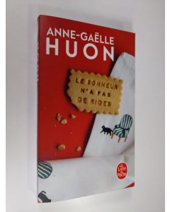 Kirjailijan Anne-Gaelle Huon käytetty kirja Le bonheur n'a pas de rides (ERINOMAINEN)