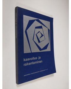 käytetty kirja Kaavoitus ja rakentaminen : teoksen aineisto perustuu Lakimiesliiton koulutuskeskuksen 22-23.5.1975 järjestämään kurssiin