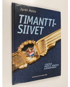 Kirjailijan Jyrki Melin käytetty kirja Timanttisiivet : lentäjä Matti S. Kososen elämäntarina