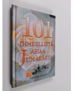 Kirjailijan Marsha Marks käytetty kirja 101 ihmeellistä asiaa Jumalasta
