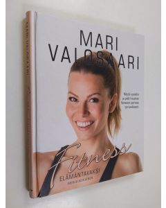 Kirjailijan Mari Valosaari uusi kirja Fitness elämäntavaksi