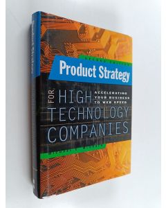 Kirjailijan Michael E. McGrath käytetty kirja Product strategy for high-technology companies : accelerating your business to web speed