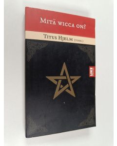 Kirjailijan Titus Hjelm käytetty kirja Mitä wicca on?