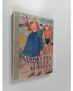 Kirjailijan Aili Konttinen käytetty kirja Marketta tulee kouluun