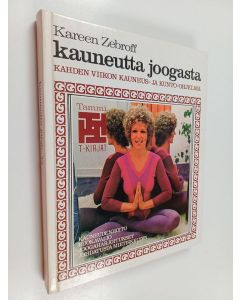 Kirjailijan Kareen Zebroff käytetty kirja Kauneutta joogasta : kahden viikon kauneus- ja kunto-ohjelma