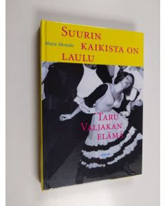 Kirjailijan Marja Ahonala käytetty kirja Suurin kaikista on laulu : Taru Valjakan elämä