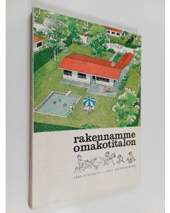 Kirjailijan Paul Rastenberger & Lars Zilliacus käytetty kirja Rakennamme omakotitalon