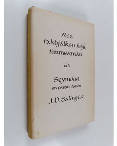 Kirjailijan J. D. Salinger käytetty kirja Res takbjälken högt, timmermän och Seymour - en presentation
