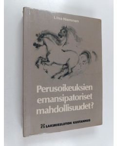 Kirjailijan Liisa Nieminen käytetty kirja Perusoikeuksien emansipatoriset mahdollisuudet?Valtiosääntöoikeudellinen tutkimus legaalistrategioiden rajoista