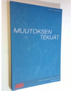 Kirjailijan Erkki Laukkanen käytetty kirja Muutoksen tekijät : SAK:n järjestötutkimus 2000 : perusraportti (UUDENVEROINEN)