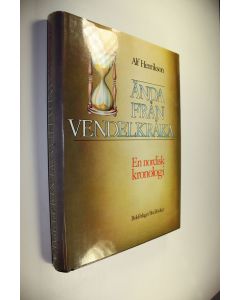 Kirjailijan Alf Henrikson käytetty kirja Ända Från Vendelkråka : En nordisk kronologi (ERINOMAINEN)