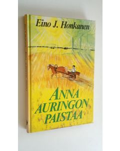 Kirjailijan Eino J. Honkanen käytetty kirja Anna auringon paistaa : Kyytipoika pakinoi