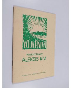 Kirjailijan Aleksis Kivi käytetty teos Yö ja päivä : näytelmä yhdessä näytöksessä