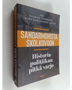 käytetty kirja Sandarmohista Skolkovoon : historiapolitiikan pitkä varjo