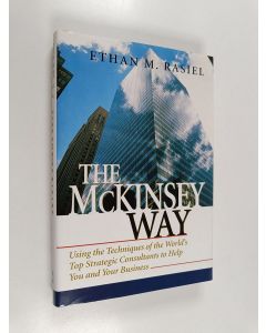 Kirjailijan Ethan M. Rasiel käytetty kirja The McKinsey way : using the techniques of the world's top strategic consultants to help you and your business