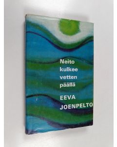 Kirjailijan Eeva Joenpelto käytetty kirja Neito kulkee vetten päällä