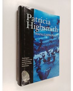 Kirjailijan Patricia Highsmith käytetty kirja Trafalgarin pulut