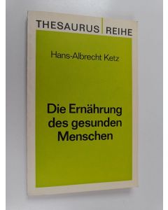 Kirjailijan Hans-albrecht Ketz käytetty kirja Die ernährung des gesunden menschen