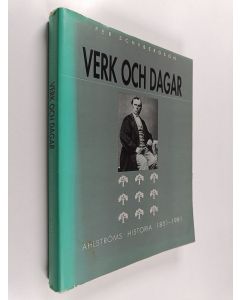 Kirjailijan Per Schybergson käytetty kirja Verk och dagar : Ahlströms historia 1851-1981