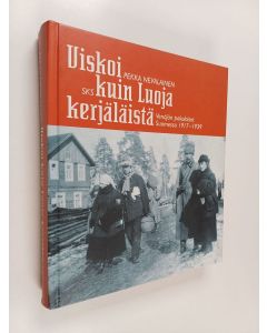Kirjailijan Pekka Nevalainen käytetty kirja Viskoi kuin Luoja kerjäläistä : Venäjän pakolaiset Suomessa 1917-1939