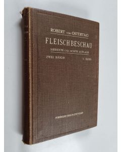 Kirjailijan Robert Ostertag käytetty kirja Handbuch der Fleischbeschau für Tierärzte, Ärzte und Richter : 1 band