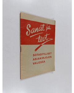 käytetty teos Sanat ja teot : sotasyylliset asiakirjojen valossa