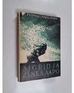 Kirjailijan Tuomas Inarilainen käytetty kirja Sigrid ja Jänkä-Aapo : kertomus taka-Lapista