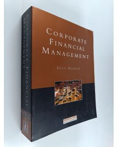 Kirjailijan Glen Arnold käytetty kirja Corporate financial management