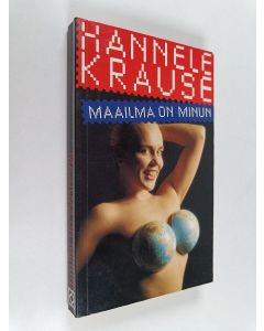 Kirjailijan Hannele Krause käytetty kirja Maailma on minun
