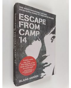 Kirjailijan Blaine Harden käytetty kirja Escape from Camp 14 - One Man's Remarkable Odyssey from North Korea to Freedom in the West