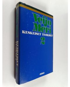 Kirjailijan Veijo Meri käytetty kirja Keskeiset teokset 2 : Vuoden 1918 tapahtumat ; Manillaköysi ; Sujut ; Everstin autonkuljettaja