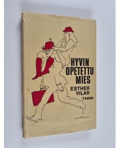 Kirjailijan Esther Vilar käytetty kirja Hyvin opetettu mies